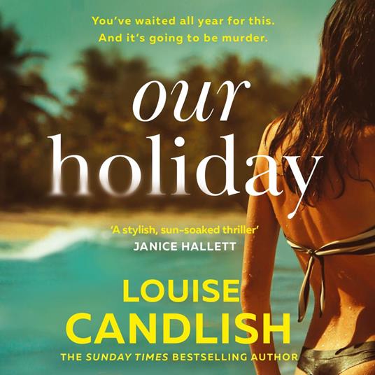 Our Holiday: The psychological suspense domestic crime thriller beach read new for summer 2024 from the Sunday Times bestselling author of Our House