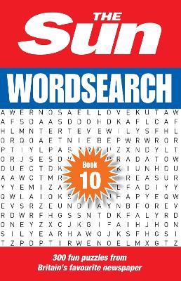 The Sun Wordsearch Book 10: 300 Fun Puzzles from Britain’s Favourite Newspaper - The Sun - cover