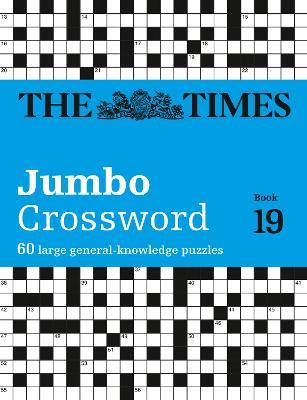 The Times 2 Jumbo Crossword Book 19: 60 Large General-Knowledge Crossword Puzzles - The Times Mind Games,John Grimshaw - cover