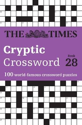 The Times Cryptic Crossword Book 28: 100 World-Famous Crossword Puzzles - The Times Mind Games,Richard Rogan - cover