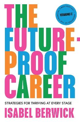 The Future-Proof Career: Strategies for Thriving at Every Stage - Isabel Berwick - cover