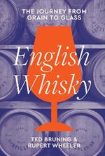 English Whisky: The Journey from Grain to Glass