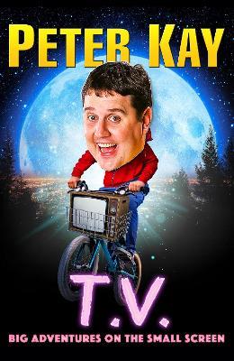 T.V.: Big Adventures on the Small Screen - Peter Kay - cover