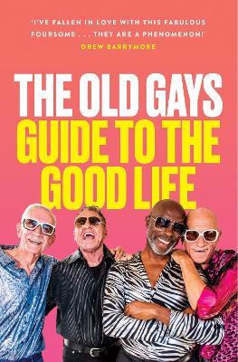 The Old Gays’ Guide to the Good Life - Mick Peterson,Bill Lyons,Robert Reeves - cover