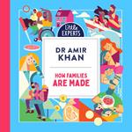 How Families Are Made: Dr Amir Khan’s new, inclusive, illustrated non-fiction children’s book for 2024 for 6-9 year olds on where babies come from (Little Experts)