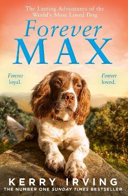 Forever Max: The Lasting Adventures of the World's Most Loved Dog - Kerry Irving - cover