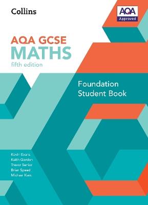 GCSE Maths AQA Foundation Student Book - Kevin Evans,Keith Gordon,Trevor Senior - cover