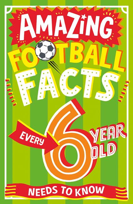 Amazing Football Facts Every 6 Year Old Needs to Know (Amazing Facts Every Kid Needs to Know) - Caroline Rowlands,Emiliano Migliardo - ebook