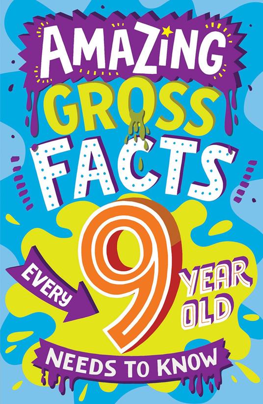 Amazing Gross Facts Every 9 Year Old Needs to Know (Amazing Facts Every Kid Needs to Know) - Caroline Rowlands,Steve James - ebook