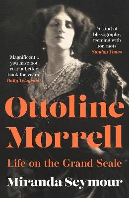 Ottoline Morrell: Life on the Grand Scale - Miranda Seymour - cover