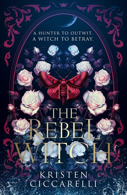 The Rebel Witch (The Crimson Moth, Book 2) - Kristen Ciccarelli - ebook