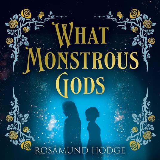 What Monstrous Gods: A rich and romantic Sleeping Beauty inspired fantasy