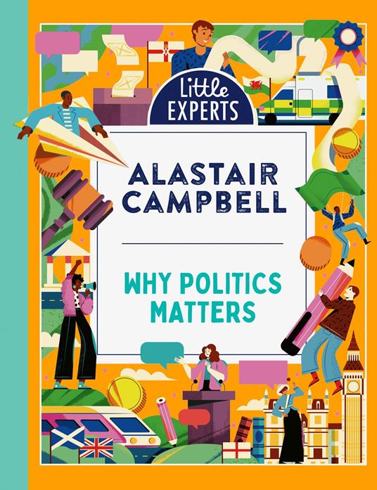 Why Politics Matters (Little Experts) - Alastair Campbell,Maite Franchi - ebook