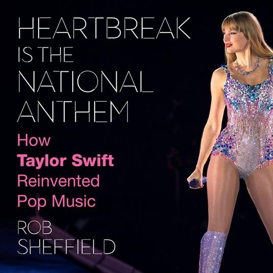 Heartbreak is the National Anthem: How Taylor Swift Reinvented Pop Music. The new biography for 2024 telling the true story of Taylor Swift from the inside by a leading music journalist