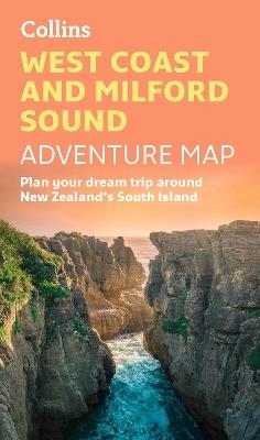 West Coast and Milford Sound Adventure Map: Plan Your Dream Trip Around New Zealand's South Island - Collins Maps - cover