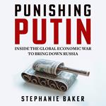 Punishing Putin: Inside the Global Economic War to Bring Down Russia