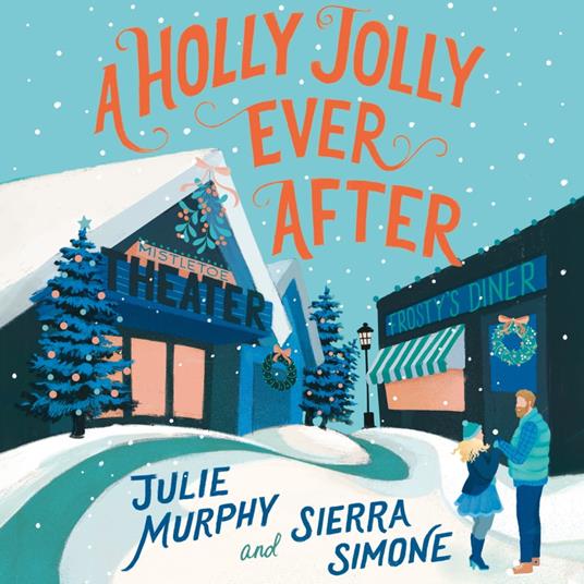 A Holly Jolly Ever After: a steamy, romantic, laugh-out-loud funny Christmas rom-com