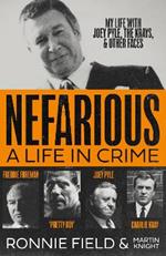 Nefarious: A Life in Crime – My Life with Joey Pyle, the Krays and Other Faces