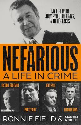 Nefarious: A Life in Crime – My Life with Joey Pyle, the Krays and Other Faces - Ronnie Field - cover