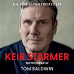 Keir Starmer: THE SUNDAY TIMES BESTSELLING BIOGRAPHY OF THE LABOUR LEADER, THE NEW POLITICAL MUST READ FOR THE 2024 GENERAL ELECTION