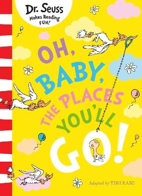 Oh, Baby, The Places You'll Go! - Dr. Seuss - cover