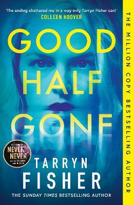 Good Half Gone - Tarryn Fisher - cover