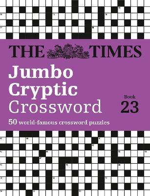 The Times Jumbo Cryptic Crossword Book 23: The World’s Most Challenging Cryptic Crossword - The Times Mind Games,Richard Rogan - cover