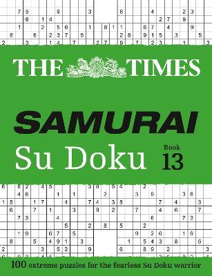 The Times Samurai Su Doku 13: 100 Extreme Puzzles for the Fearless Su Doku Warrior - The Times Mind Games - cover