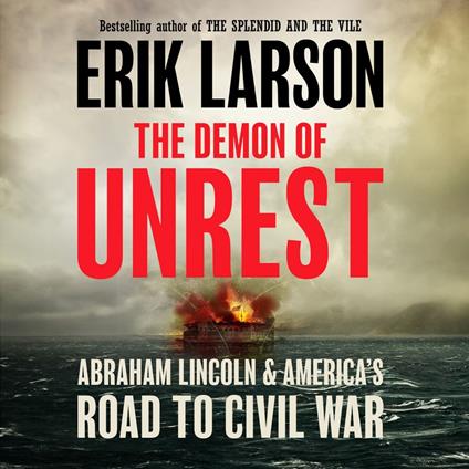 The Demon of Unrest: Abraham Lincoln & America’s Road to Civil War