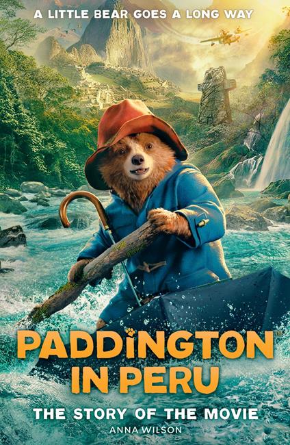 Paddington in Peru: The Story of the Movie - Anna Wilson - ebook