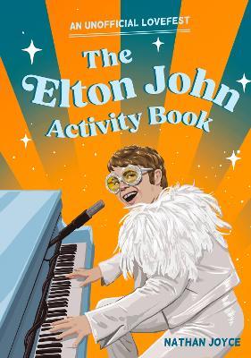 The Elton John Activity Book: An Unofficial Lovefest - Nathan Joyce - cover