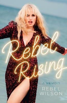 Rebel Rising - Rebel Wilson - cover