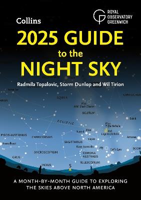 2025 Guide to the Night Sky: A Month-by-Month Guide to Exploring the Skies Above North America - Radmila Topalovic,Storm Dunlop,Wil Tirion - cover