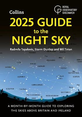 2025 Guide to the Night Sky: A Month-by-Month Guide to Exploring the Skies Above Britain and Ireland - Radmila Topalovic,Storm Dunlop,Wil Tirion - cover