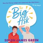 The Big Ask: A life-affirming teen rom-com from award-winning author Simon James Green (Dyslexia-friendly)