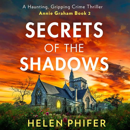 Secrets Of The Shadows: The chilling second book in the police procedural serial killer crime thriller series from the bestselling author of One Left Alive! (The Annie Graham crime series, Book 2)