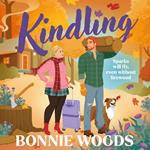 Kindling: New for fall 2024, a spicy grumpy-sunshine lumberjack romantic comedy, set in the Scottish autumn, by a bestselling author