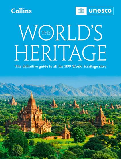 The World’s Heritage: The definitive guide to all World Heritage sites