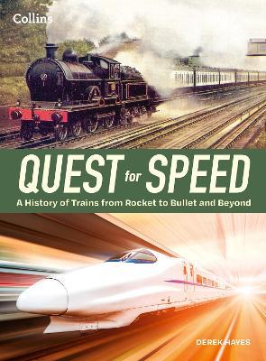 Quest for Speed: An Illustrated History of High-Speed Trains from Rocket to Bullet and Beyond - Derek Hayes - cover