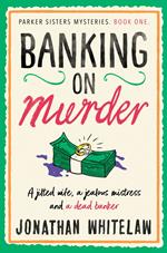 Banking on Murder (The Parker Sisters Mysteries, Book 1)