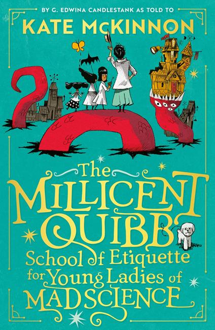 The Millicent Quibb School of Etiquette for Young Ladies of Mad Science - Kate McKinnon,Alfredo Ca´ceres - ebook