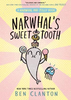 Narwhal's Sweet Tooth - Ben Clanton - cover