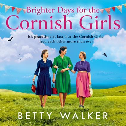 Brighter Days for the Cornish Girls: The new heart-breaking and uplifting romantic historical saga set in post WW2 Cornwall (The Cornish Girls Series, Book 8)