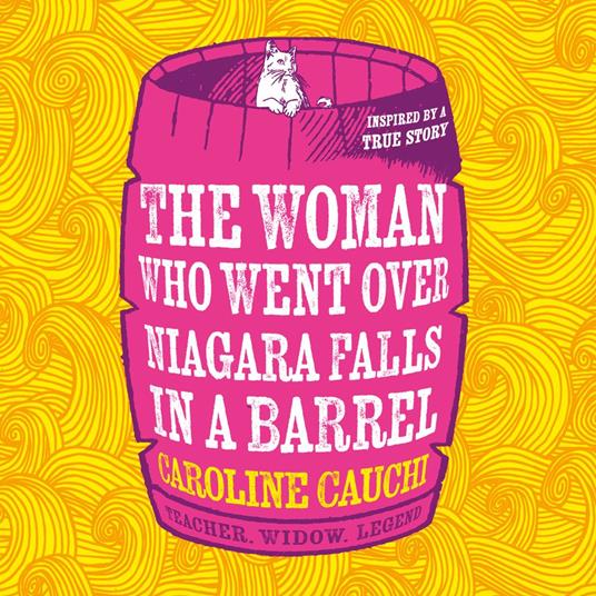 The Woman Who Went over Niagara Falls in a Barrel: The most exciting historical fiction novel of 2024 about the bravest woman you’ve probably never heard of!