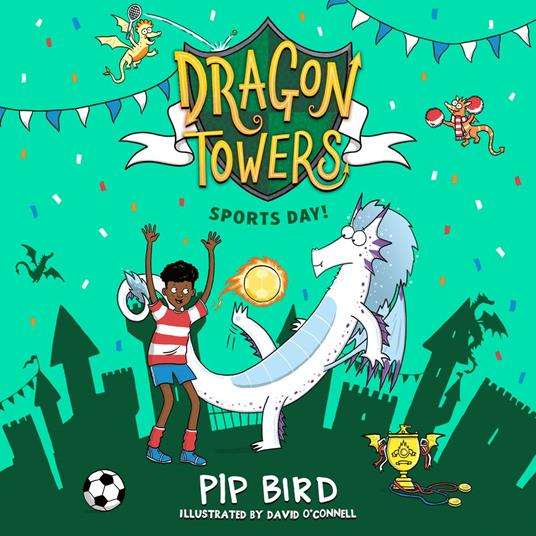 Dragon Towers: Sports Day: a fun, accessible highly-illustrated dragon adventure from the bestselling author of The Naughtiest Dragon (Dragon Towers)