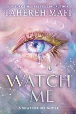 Watch Me: A Shatter Me Novel