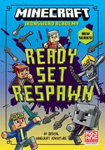 Minecraft: Ready. Set. Respawn! (Ironsword Academy, Book 1)