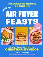 Healthy Air Fryer Feasts: Fast, Easy, High-Protein Recipes in 30 Mins or Less