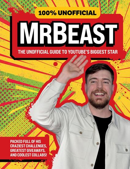 100% Unofficial MrBeast: The Unofficial Guide to YouTube’s Biggest Star - Farshore,100% Unofficial,Wilson Ben - ebook