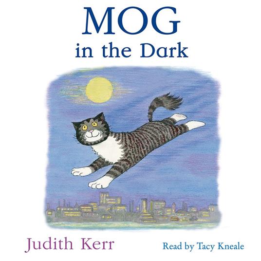 Mog in the Dark: The illustrated adventures of the nation’s favourite cat, from the author of The Tiger Who Came To Tea